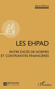Les EHPAD Entre excès de normes et contraintes financières