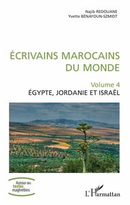 Ecrivains marocains du monde Volume 4 - Egypte, Jordanie et Israël