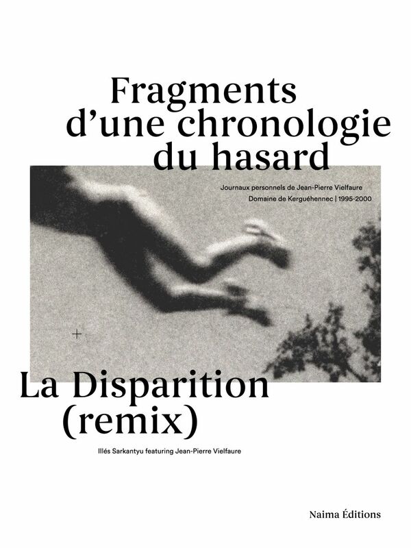 La Disparition (remix), Illés Sarkantyu featuring Jean-Pierre Vielfaure Journaux personnels de Jean-Pierre Vielfaure au Domaine de Kerguéhennec