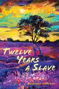 Twelve Years a Slave: (Illustrated): With Five Interviews of Former Slaves (Sapling Books) Narrative of Solomon Northup