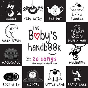 The Baby’s Handbook: 21 Black and White Nursery Rhyme Songs, Itsy Bitsy Spider, Old MacDonald, Pat-a-cake, Twinkle Twinkle, Rock-a-by baby, and More (Engage Early Readers: Children’s Learning Books)