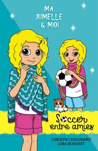 Ma jumelle et moi - Soccer entre amies - Niveau de lecture 7
