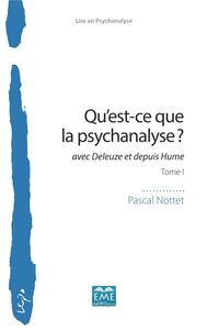 Qu'est-ce que la psychanalyse ? avec Deleuze et depuis Hume - Tome I
