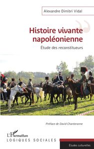 Histoire vivante napoléonienne Etude des reconstituteurs