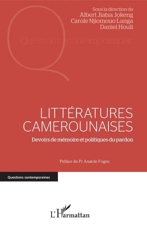 Littératures camerounaises Devoirs de mémoire et politiques du pardon