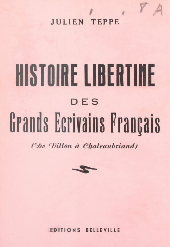 Histoire libertine des grands écrivains français (de Villon à Chateaubriand) Ou Les ahurissements d'Ahuzu