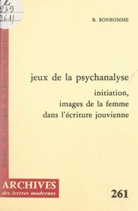 Jeux de la psychanalyse Initiation, images de la femme dans l'écriture jouvienne