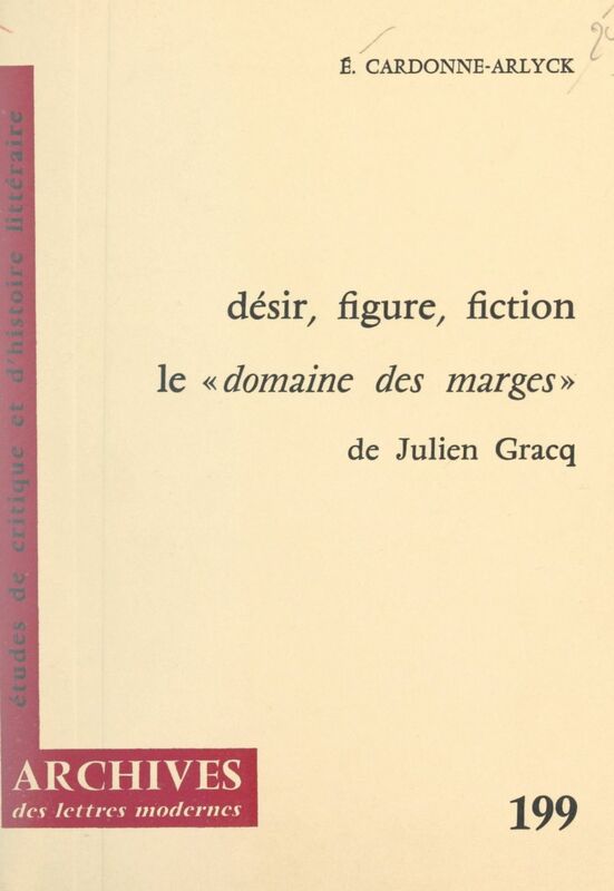 Désir, figure, fiction Le domaine des marges, de Julien Gracq