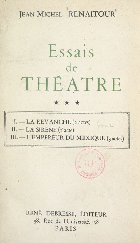 Essais de théâtre (3) La revanche. La sirène. L'empereur du Mexique
