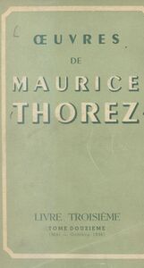 Œuvres de Maurice Thorez. Livre troisième (12). Mai-octobre 1936