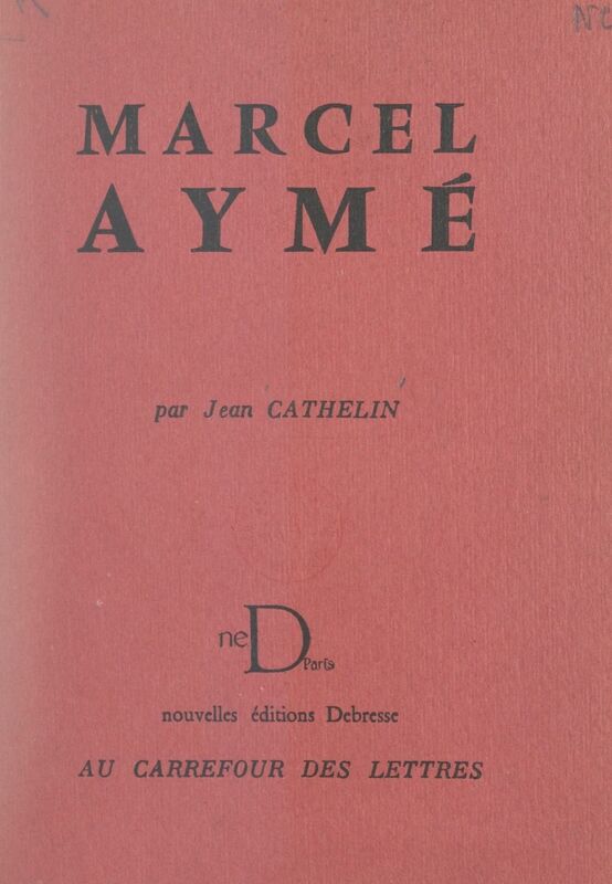 Marcel Aymé Ou Le paysan de Paris
