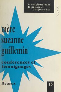 Mère Suzanne Guillemin, 1906-1968 Conférences et témoignages