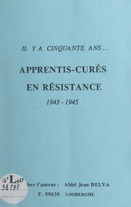 Apprentis-curés en Résistance 1943-1945 : il y a cinquante ans