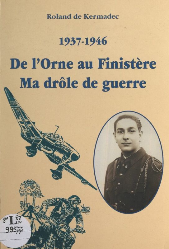 1937-1946 : de l'Orne au Finistère, ma drôle de guerre