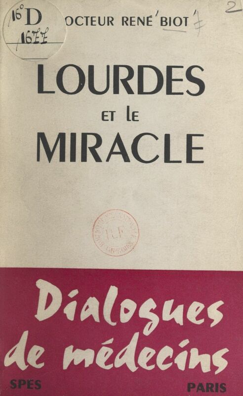 Lourdes et le miracle Dialogues de médecins