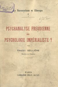 Le néoromantisme en Allemagne (1). Psychanalyse freudienne ou psychologie impérialiste ?