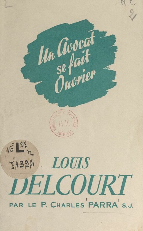 Un avocat se fait ouvrier Louis Delcourt, 1920-1947
