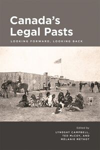 Canada's Legal Pasts Looking Foreward, Looking Back