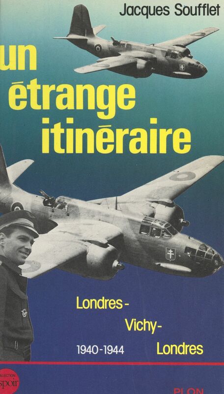 Un étrange itinéraire Londres-Vichy-Londres, 1940-1944