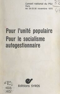 Pour l'unité populaire. Pour le socialisme autogestionnaire Conseil national du PSU, Paris, 24-25-26 novembre 1973