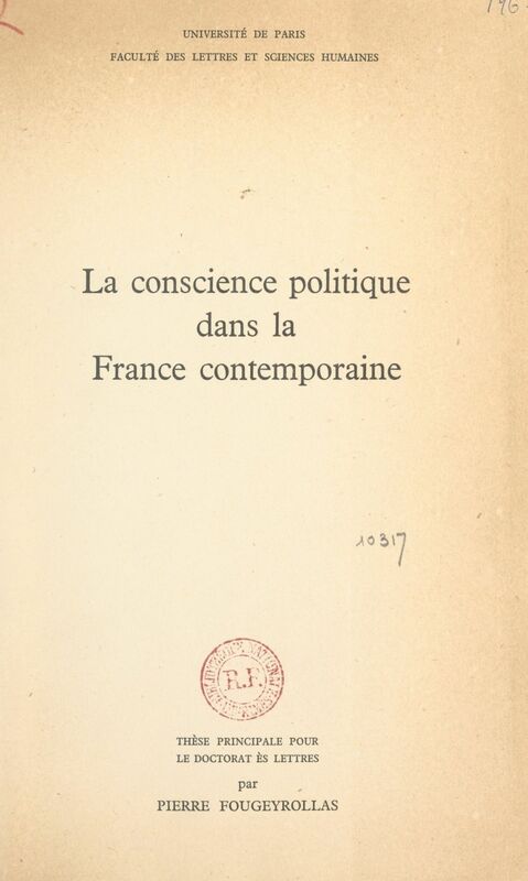 La conscience politique dans la France contemporaine Thèse principale pour le Doctorat ès lettres