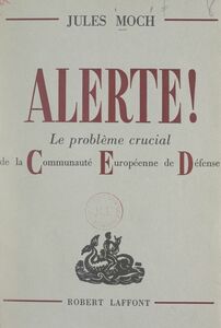 Alerte ! Le problème crucial de la Communauté Européenne de Défense