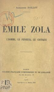 Émile Zola L'homme, le penseur, le critique