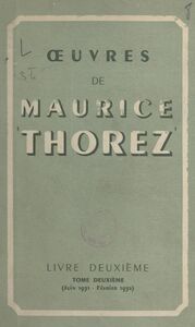 Œuvres de Maurice Thorez. Livre deuxième (2). Juin 1931-février 1932