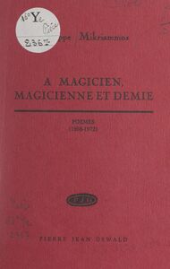 À magicien, magicienne et demie Poèmes (1968-1972)