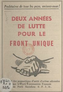 Deux années de lutte pour le front unique Recueil des propositions d'unité d'action adressées par le Parti communiste français au Parti socialiste S.F.I.O.