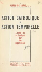 Action catholique et action temporelle Simples réflexions sur des expériences