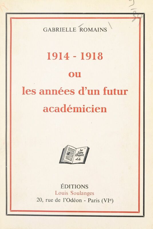 1914-1918 Ou Les années d'un futur académicien