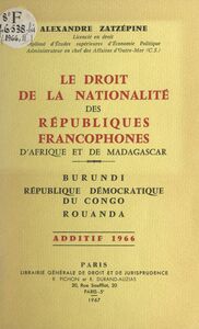 Le droit de la nationalité des républiques francophones d'Afrique et de Madagascar Burundi, République Démocratique du Congo, Rouanda