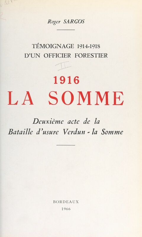 Témoignage, 1914-1918, d'un officier forestier (3). 1916, la Somme, deuxième acte de la bataille d'usure Verdun-la-Somme