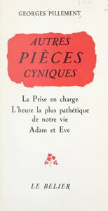 Autres pièces cyniques La prise en charge ; L'heure la plus pathétique de notre vie ; Adam et Ève