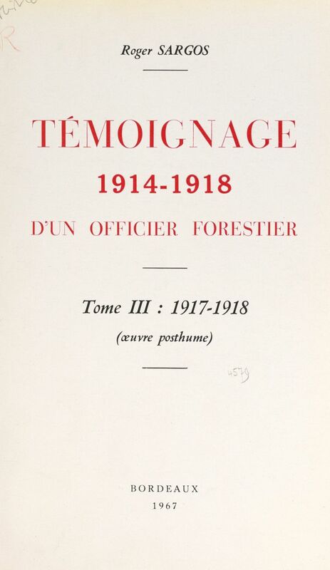 Témoignage, 1914-1918, d'un officier forestier (3). 1917-1918