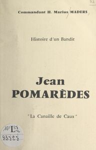 Jean Pomarèdes, histoire d'un bandit La canaille de Caux