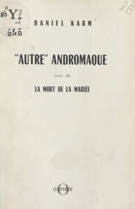 Autre Andromaque Suivi de La mort de la mariée