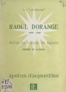 Raoul Dorange, prêtre de l'Église de Rennes, 1905-1940 Accord de la prière et l'action