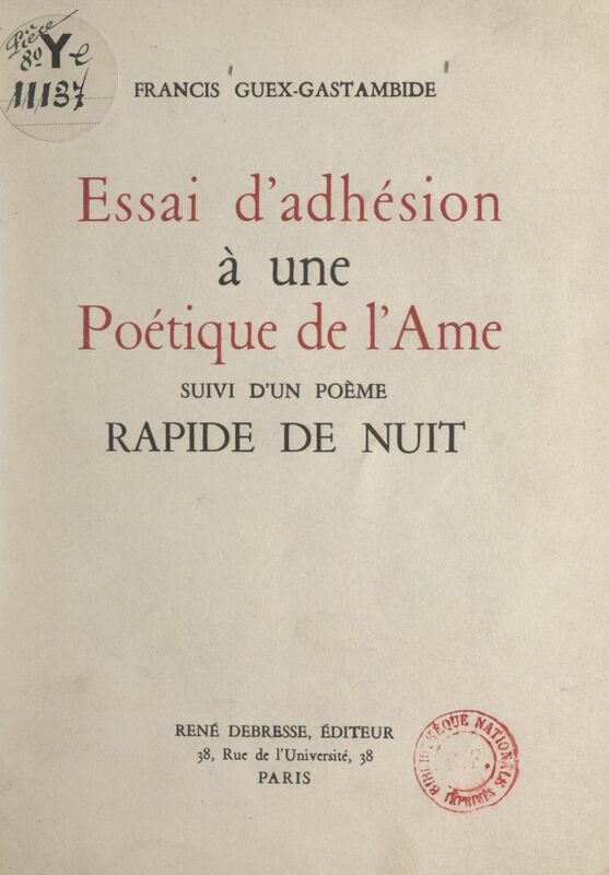 Essai d'adhésion à une poétique de l'âme Suivi d'un poème Rapide de nuit