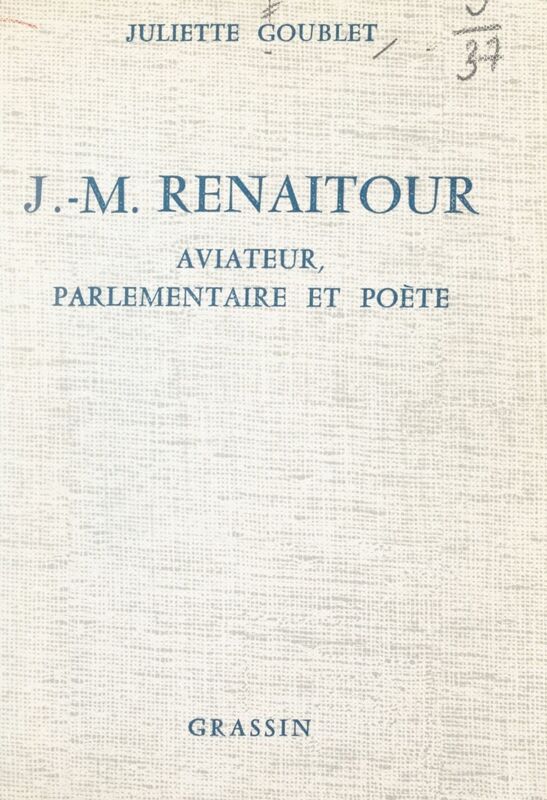 J.-M. Renaitour, aviateur, parlementaire et poète Essai