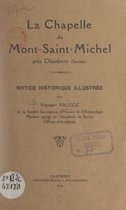 La chapelle du Mont-Saint-Michel près Chambéry (Savoie) Notice historique illustrée