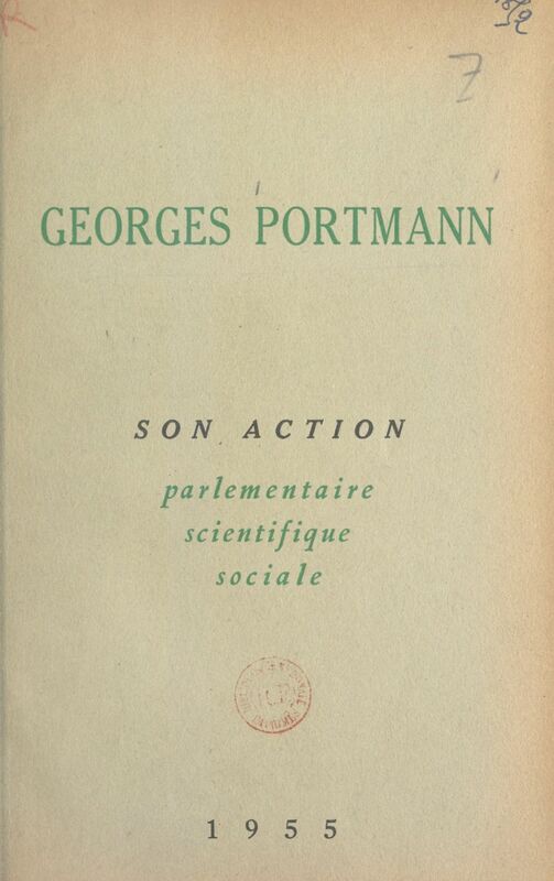 Georges Portmann Son action parlementaire, scientifique, sociale