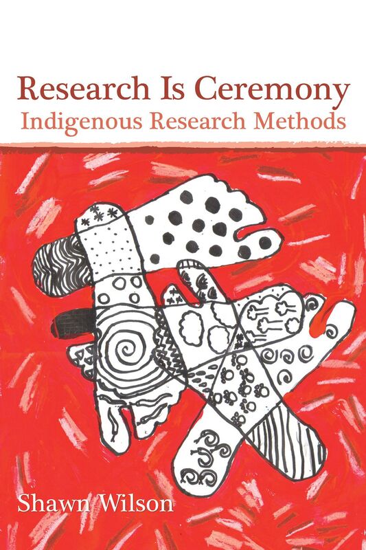 Research Is Ceremony Indigenous Research Methods