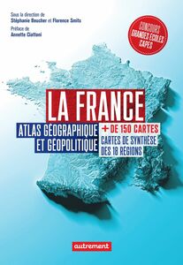 La France. Atlas géographique et politique