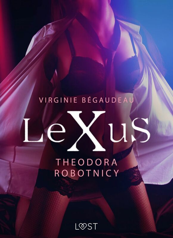 LeXuS: Theodora, Robotnicy – Dystopia erotyczna