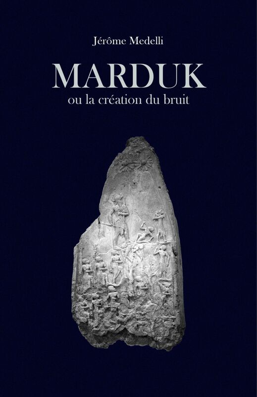 Marduk ou la création du bruit
