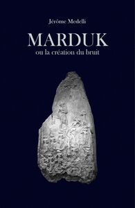 Marduk ou la création du bruit