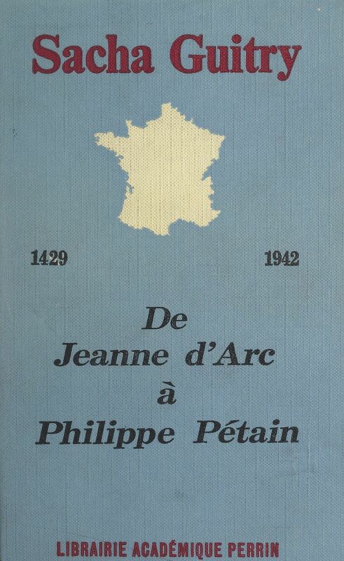 De 1429 à 1942 Ou De Jeanne d'Arc à Philippe Pétain