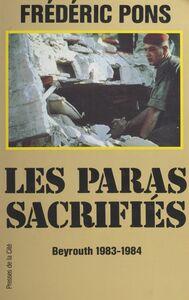 Les paras sacrifiés : Beyrouth, 1983-1984 Document